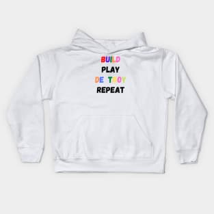 Build Play Destroy Repeat, Funny Gift for Kids Kids Hoodie